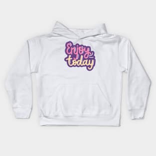 Enjoy Today Kids Hoodie